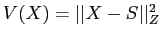 $V(X)=\vert\vert X-S\vert\vert^2_Z$