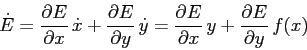 \begin{displaymath}
\dot E = \frac{\partial {E}}{\partial {x}} \, \dot x + \frac...
...\partial {x}} \, y + \frac{\partial {E}}{\partial {y}} \, f(x)
\end{displaymath}