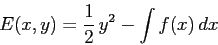 \begin{displaymath}
E(x,y)=\frac 12 \,y^2 -\int f(x)\,dx
\end{displaymath}