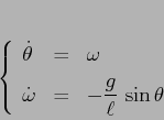 \begin{displaymath}
\left\{\begin{array}{lcl}
{\displaystyle \dot \theta} & {...
...\displaystyle -\frac g{\ell}\,\sin\theta}
\end{array}\right.
\end{displaymath}