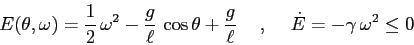 \begin{displaymath}
E(\theta,\omega)=\frac 12 \, \omega^2 - \frac g{\ell}\, \co...
...}
\hspace{5mm},\hspace{5mm}\dot E = -\gamma\, \omega^2\leq 0
\end{displaymath}