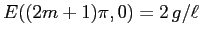 $E((2m+1)\pi,0)=2\,g/\ell$