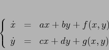 \begin{displaymath}\left\{\begin{array}{lcl}
{\displaystyle \dot x} & {\displ...
...splaystyle=} &{\displaystyle cx+dy+g(x,y)}
\end{array}\right.
\end{displaymath}