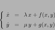 \begin{displaymath}\left\{\begin{array}{lcl}
{\displaystyle \dot x} & {\displ...
...playstyle=} &{\displaystyle \mu\,y+g(x,y)}
\end{array}\right.
\end{displaymath}