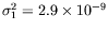 $\sigma_1^2=2.9\times 10^{-9}$