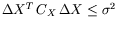$\Delta X^T \, C_X\,\Delta
X\leq \sigma^2$