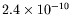 $2.4\times 10^{-10}$