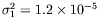 $\sigma_1^2=1.2\times 10^{-5}$