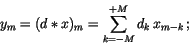 \begin{displaymath}y_m=(d*x)_m=\sum_{k=-M}^{+M} d_k\,x_{m-k}\,;
\end{displaymath}