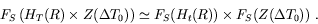 \begin{displaymath}F_S\left( H_T(R)\times Z(\Delta T_0)\right) \simeq F_S(H_t(R))\times
F_S(Z(\Delta T_0))\ .
\end{displaymath}