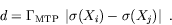 \begin{displaymath}d=\Gamma_{\mathrm{MTP}}\;\left\vert\sigma(X_i)-\sigma(X_j)\right\vert\ .
\end{displaymath}