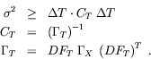 \begin{eqnarray*}\sigma^2 &\geq& \Delta T\cdot C_T \; \Delta T\\
C_T&=&\left(\G...
...ht)^{-1}\\
\Gamma_T&=&DF_T\; \Gamma_X\; \left(DF_T\right)^T\ .
\end{eqnarray*}